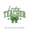 Lucky Teacher SVG Coquette Bow St Patrick Day