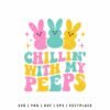 Chillin with My Peeps Easter SVG