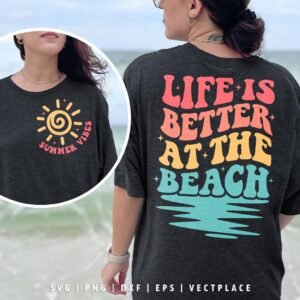 Life is Better at the Beach SVG | Summer Vibes SVG