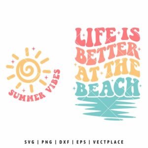 Alternative view of Life is Better at the Beach SVG | Summer Vibes SVG