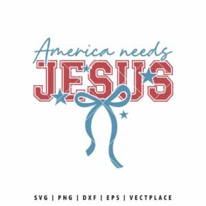 America Needs Jesus SVG | 4th of July SVG | Coquette SVG