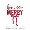 Be Merry Christmas Quote SVG PNG | Holiday Cut File for Cricut and Silhouette