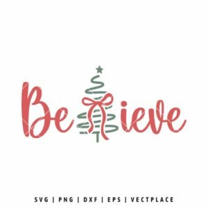Believe Christmas Quote SVG PNG | Holiday Cut File for Cricut & Silhouette