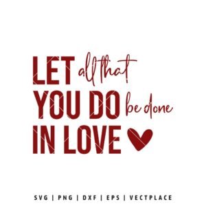 Let all that you do be done in love SVG quote with bold lettering and heart design