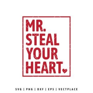 Mr. Steal Your Heart SVG boys Valentine’s Day design with bold lettering and frame