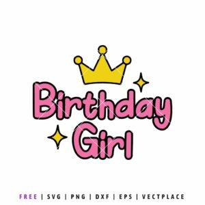 Free Birthday Girl SVG with crown and sparkles, cute birthday shirt cut file for Cricut and Silhouette