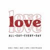 Love All Day Every Day SVG romantic Valentine’s Day quote design for Cricut and Silhouette