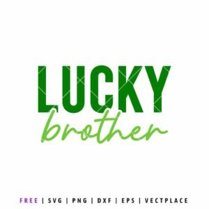 Lucky Brother SVG St. Patrick’s Day quote design in green lettering for Cricut, Silhouette, matching family shirts, sibling outfits, kids holiday shirts, and DIY craft projects.