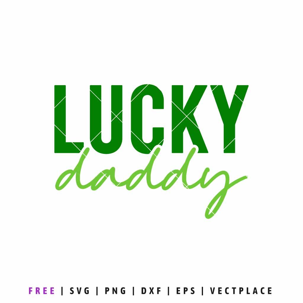 Lucky Daddy SVG free cut file with bold green block letters and script font, St Patrick’s Day dad shirt design for Cricut and Silhouette crafting