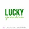 Lucky Grandma SVG St. Patrick’s Day quote design in green lettering for grandma shirts, matching family outfits, Cricut crafts, Silhouette projects, and DIY holiday apparel.