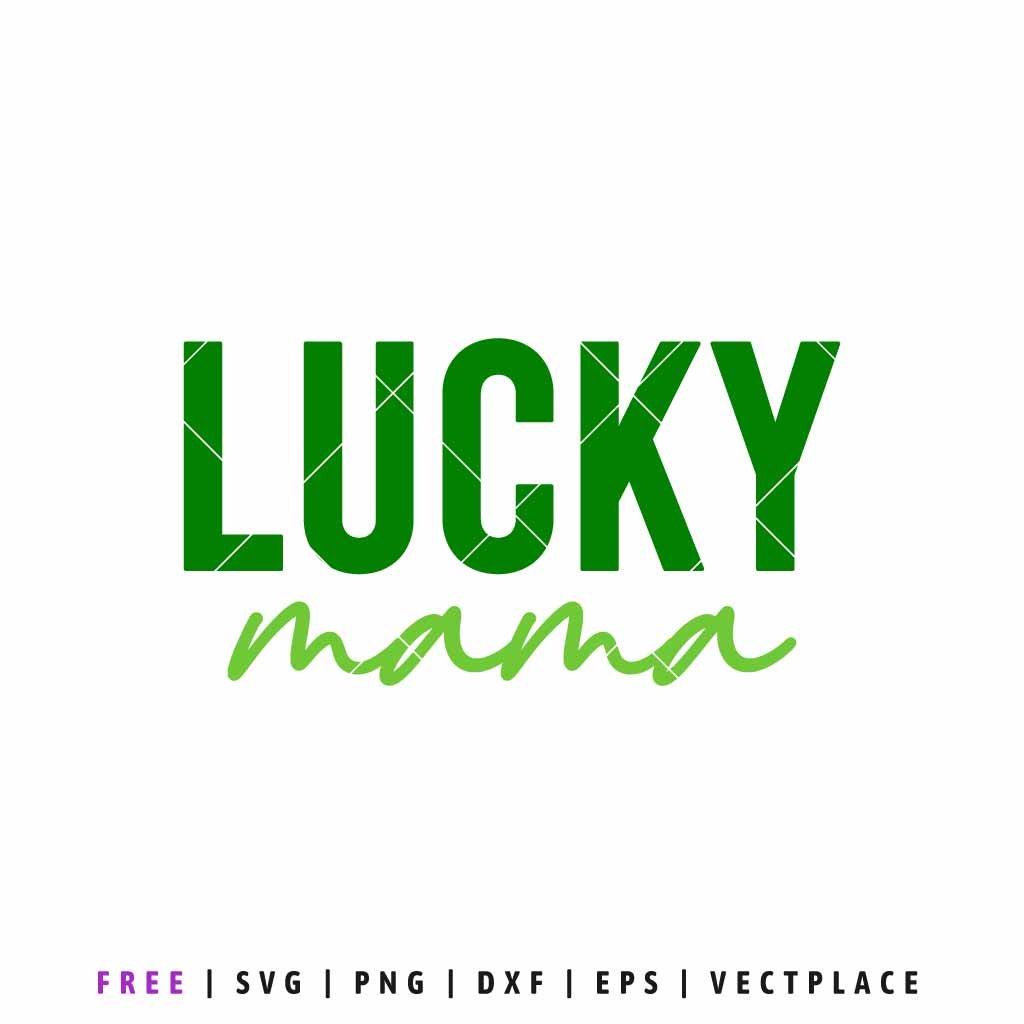 Lucky Mama SVG free cut file with bold green lettering and script font, St Patrick’s Day mom shirt design for Cricut and Silhouette crafting
