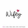 Free Wifey SVG with heart design for Valentine’s Day shirt and Cricut cut file