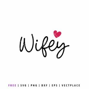 Free Wifey SVG with heart design for Valentine’s Day shirt and Cricut cut file