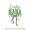 Lucky Nana SVG design with green lettering, bow ribbon, and St. Patrick’s Day clover elements